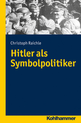 Hitler als Symbolpolitiker - Christoph Raichle