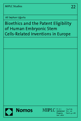 Bioethics and the Patent Eligibility of Human Embryonic Stem Cells-Related Inventions in Europe - Ali Seyhan Ugurlu