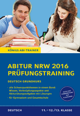 Abitur NRW 2016 - Prüfungstraining. Deutsch Grundkurs. Königs Abi-Trainer. - Ralf Gebauer