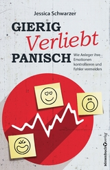 Gierig. Verliebt. Panisch. - Jessica Schwarzer