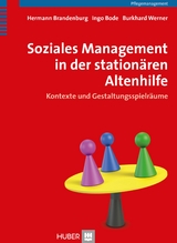 Soziales Management in der stationären Altenhilfe - Hermann Brandenburg, Ingo Bode, Burkhard Werner