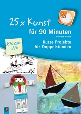 25 x Kunst für 90 Minuten – Klasse 3/4 - Gerlinde Blahak