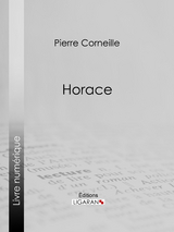 Horace -  Ligaran, Pierre Corneille