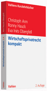 Wirtschaftsprivatrecht kompakt - Ann, Christoph; Hauck, Ronny; Obergfell, Eva Inés