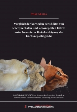 Vergleich der kornealen Sensibilität von brachyzephalen und mesozephalen Katzen unter besonderer Berücksichtigung des Brachyzephaliegrades - Sylke Gralla