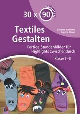 Textiles Gestalten - Babette Kummetz, Brigitte Maser