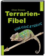 Terrarien-Fibel für Kids & Teens - Oliver Drewes