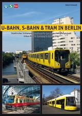 U-Bahn, S-Bahn & Tram in Berlin - Schwandl, Robert