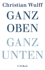 Ganz oben. Ganz unten - Christian Wulff