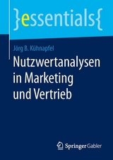 Nutzwertanalysen in Marketing und Vertrieb - Jörg B. Kühnapfel