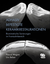 Adhäsiv befestigte Keramikrestaurationen im Frontzahnbereich - Belser, Urs C.; Magne, Pascal