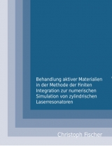 Behandlung aktiver Materialien in der Methode der Finiten Integration  zur numerischen Simulation von zylindrischen Laserresonatoren - Christoph Fischer