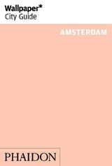 Wallpaper* City Guide Amsterdam 2014 - Editors of Wallpaper* City Guide