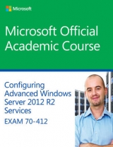 70-412 Configuring Advanced Windows Server 2012 Services R2 - Microsoft Official Academic Course
