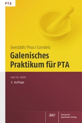 Galenisches Praktikum für PTA - Seestädt, Petra; Prus, Judith; Candels, Tanja