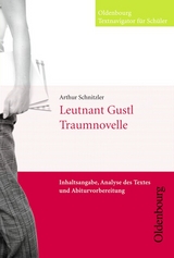 Oldenbourg Textnavigator für Schüler / Leutnant Gustl / Die Traumnovelle - Arthur Schnitzler, Markus Schwahl