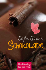 Süße Sünde: Schokolade - Alexandra Werner