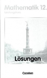 Bigalke/Köhler: Mathematik - Berlin - Bisherige Ausgabe / 12. Schuljahr: 2. Halbjahr - Leistungskurs - Lösungen zum Schülerbuch - Anton Bigalke, Norbert Köhler, Gabriele Ledworuski