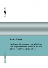 Nachweis des porzinen reproduktiven und respiratorischen Syndrom Virus in Serum- und in Speichelproben - Robert Graage