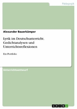 Lyrik im Deutschunterricht. Gedichtanalysen und Unterrichtsreflexionen -  Alexander Bauerkämper