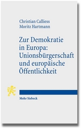 Zur Demokratie in Europa: Unionsbürgerschaft und europäische Öffentlichkeit - Christian Calliess, Moritz Hartmann