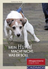 Mein Hund macht nicht, was er soll - Katharina Henf