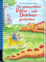 Die spannendsten Ritter- und Drachengeschichten - 