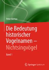 Die Bedeutung historischer Vogelnamen - Nichtsingvögel - Peter Bertau