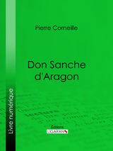 Don Sanche d'Aragon - Pierre Corneille, Paul Planat