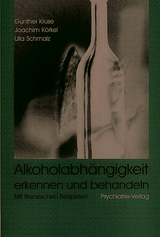 Alkoholabhängigkeit erkennen und behandeln -  Gunther Kruse,  Joachim Körkel,  Ulla Schmalz