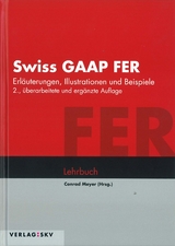 Swiss GAAP FER - Erläuterungen, Illustrationen und Beispiele - Meyer, Conrad