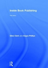 Inside Book Publishing - Clark, Giles; Phillips, Angus