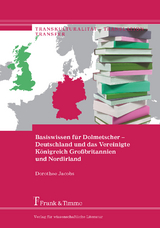 Basiswissen für Dolmetscher – Deutschland und das Vereinigte Königreich Großbritannien und Nordirland - Dorothee Jacobs