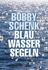 Blauwassersegeln - Schenk, Bobby