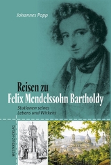 Reisen zu Felix Mendelssohn Bartholdy - Johannes Popp