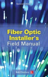 Fiber Optic Installer's Field Manual, Second Edition - Chomycz, Bob