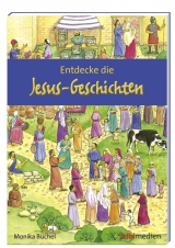 Entdecke die Jesus-Geschichten - Monika Büchel