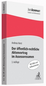 Der öffentlich-rechtliche Aktenvortrag im Assessorexamen - Andreas Kerst