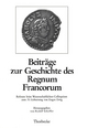Beitrage zur Geschichte des Regnum Francorum: Referate beim Wissenschaftlichen Colloquium zum 75. Geburtstag von Eugen Ewig am 28. Mai 1988 Rudolf Sch