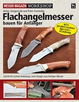 Flachangelmesser bauen für Anfänger - Peter Fronteddu, Stefan Steigerwald