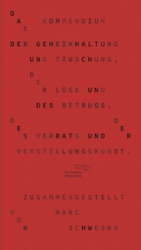 Das Kompendium der Geheimhaltung und Täuschung, der Lüge und des Betrugs, des Verrats und der Verstellungskunst - 