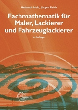 Fachmathematik für Maler, Lackierer und Fahrzeuglackierer - Helmuth Heid, Jürgen Reith