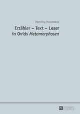 Erzähler – Text – Leser in Ovids "Metamorphosen" - Henning Horstmann