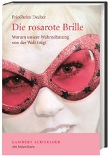 Die rosarote Brille - Decher, Friedhelm