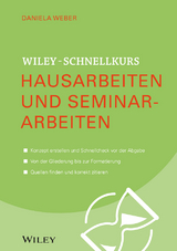Wiley-Schnellkurs Hausarbeiten und Seminararbeiten - Daniela Weber