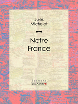 Notre France -  Ligaran, Jules Michelet