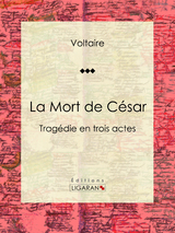 La Mort de César -  Ligaran, Louis Moland,  Voltaire