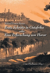 Erste Schritte in Ostafrika oder Eine Erforschung von Harar - Sir Richard Francis Burton