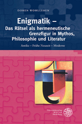 Enigmatik - Das Rätsel als hermeneutische Grenzfigur in Mythos, Philosophie und Literatur - Doren Wohlleben