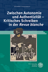 Zwischen Autonomie und Authentizität - Kritisches Schreiben in der 'Revue blanche' - Ulrike Eisenhut